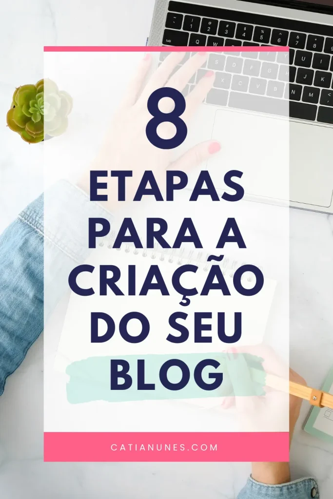 As 8 etapas para a criação de um blog 1 As 8 etapas para a criação do meu blog