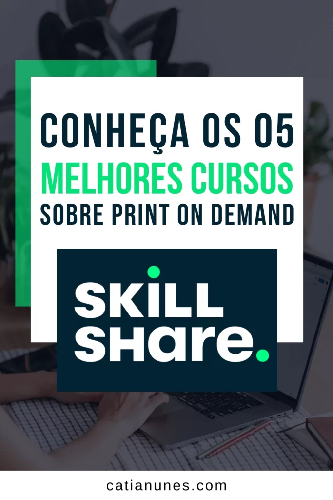 05 Melhores Cursos no Skillshare para Print On Demand 10 cursos no skillshare para print on demand pinterest